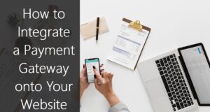 How to Integrate a Payment Gateway onto Your Website