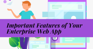 10 Important Features That Should be A Part of Your Enterprise Web App