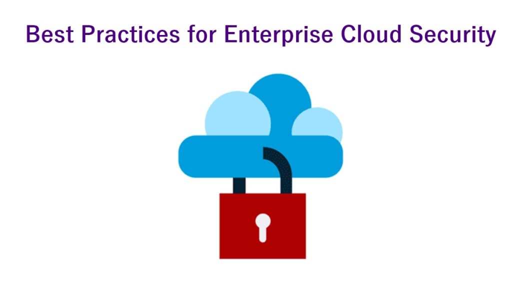 Best Practices for Enterprise Cloud Security