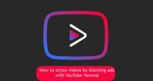 How to enjoy videos by blocking ads with YouTube Venced