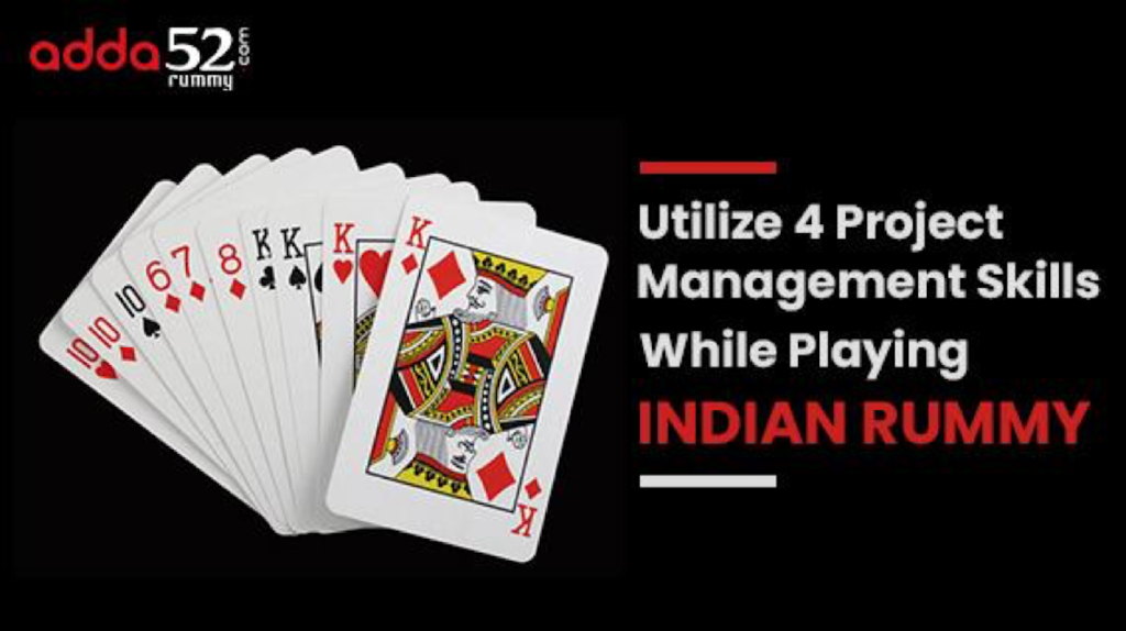 Utilize 4 Project Management Skills While Playing Indian Rummy