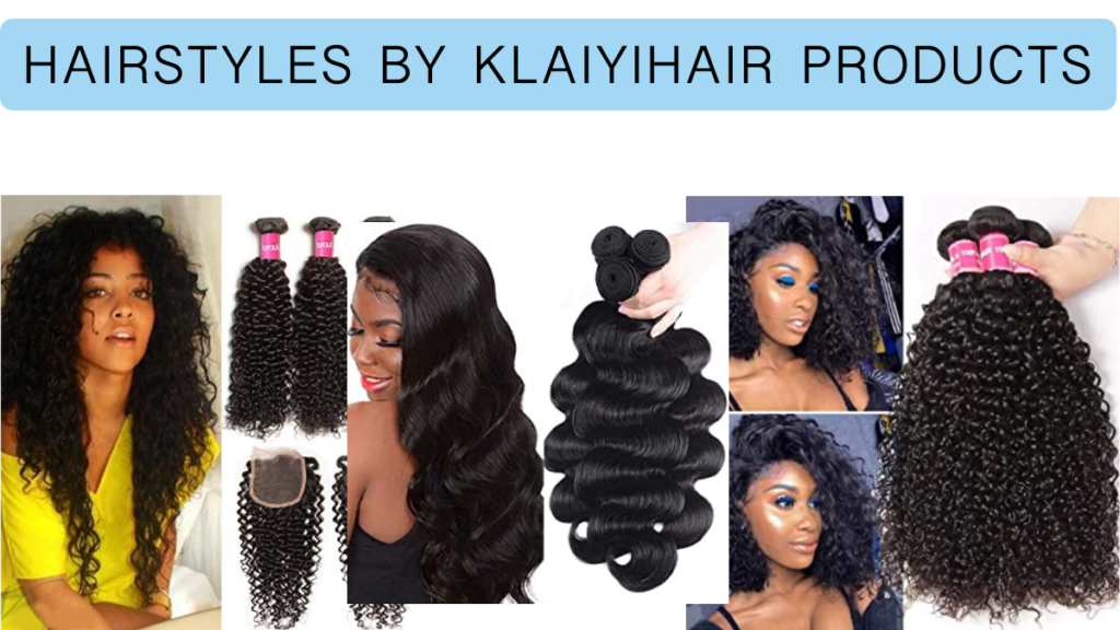 HAIRSTYLES BY KLAIYIHAIR PRODUCTS