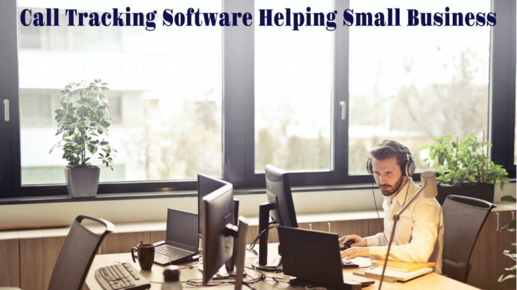 How Does Call Tracking Software Helps Small Business?