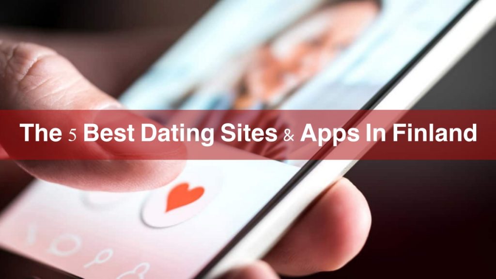 The 5 Best Dating Sites & Apps In Finland