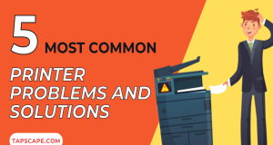 5 Most Common Printer Problems and Solutions - Tapscape