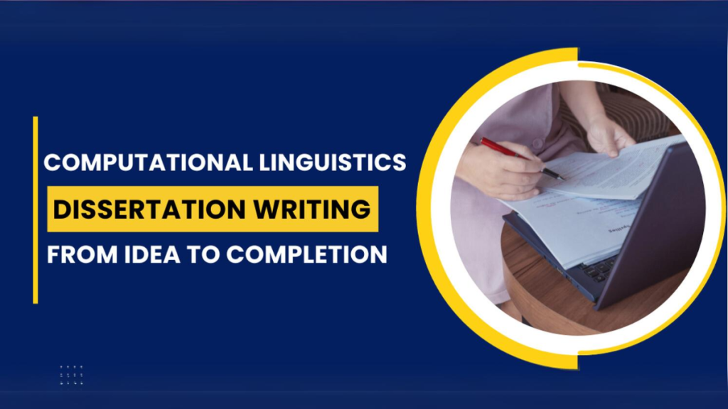 Computational Linguistics Dissertation Writing - From Idea to Completion