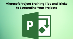 Microsoft Project Training Tips and Tricks to Streamline Your Projects