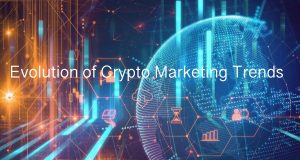 The Dynamic Evolution of Crypto Marketing Trends and Insights