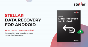 Recover Lost Data with Ease with Stellar Data Recovery for Android